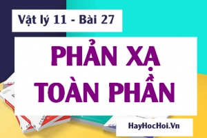 Phản xạ toàn phần là gì? Ứng dụng của hiện tượng phản xạ toàn phần và Bài tập - Vật lý 11 bài 27